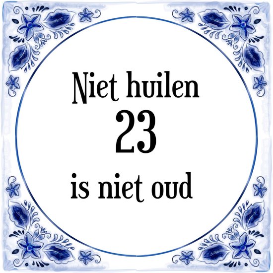 bol.com | Verjaardag Tegeltje met Spreuk (23 jaar: Niet huilen 23 is niet  oud + cadeau...