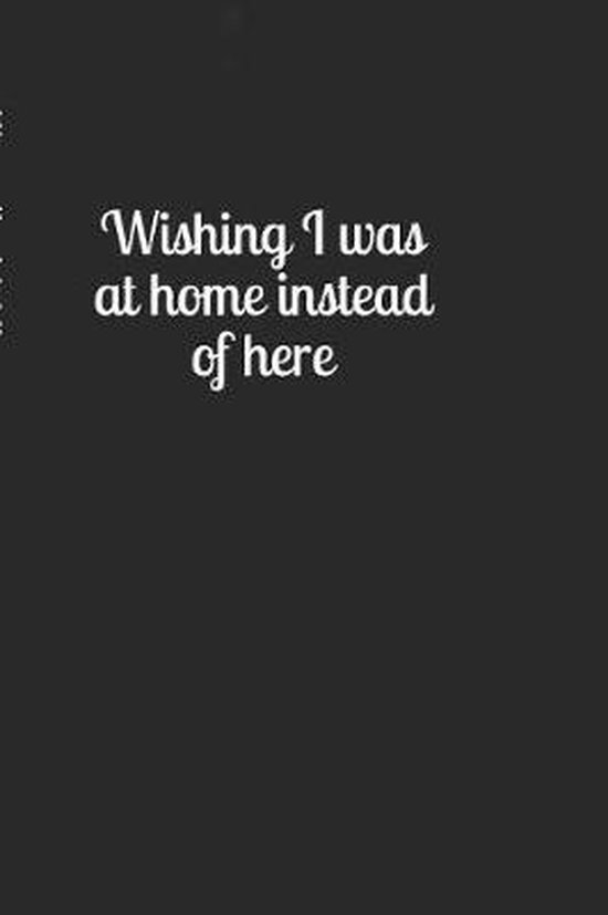 Wishing I Was at Home Instead of Here, Jay Wilson 9781726288859