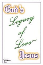 God's Legacy of Love - Jesus