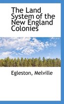 The Land System of the New England Colonies