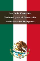 Leyes de México - Ley de la Comisión Nacional para el Desarrollo de los Pueblos Indígenas