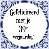 Verjaardag Tegeltje met Spreuk (39 jaar: Gefeliciteerd met je 39e verjaardag + cadeau verpakking & plakhanger