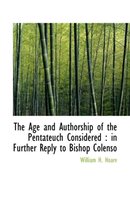 The Age and Authorship of the Pentateuch Considered