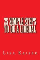 25 Simple Steps to Be a Liberal