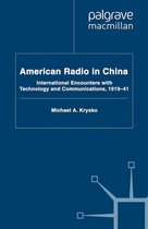 Palgrave Studies in the History of the Media - American Radio in China