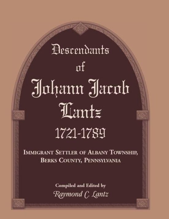 Jacob Lantz Descendants of Johann Jacob Lantz, 1721-1789 | 9780788454905 | Raymond ...