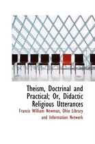 Theism, Doctrinal and Practical; Or, Didactic Religious Utterances