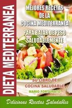 Dieta Mediterranea - Mejores Recetas de la Cocina Mediterranea Para Bajar de Peso Saludablemente