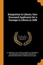 Emigration to Liberia. One-Thousand Applicants for a Passage to Liberia in 1848