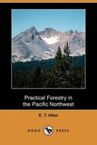 Practical Forestry in the Pacific Northwest (Dodo Press)