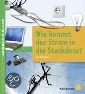 Kleine Entdecker -  Wie kommt der Strom in die Steckdose?
