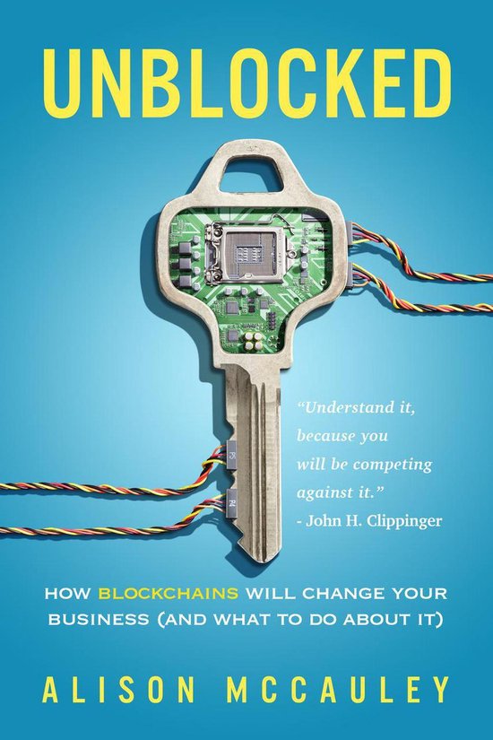 Unblocked: How Blockchains Will Change Your Business (And Wh ... - cover