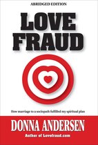 Love Fraud - How marriage to a sociopath fulfilled my spiritual plan (Abridged edition)
