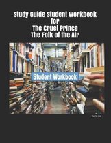Study Guide Student Workbook for the Cruel Prince the Folk of the Air