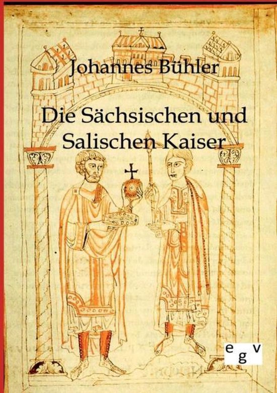 Couverture de livre "Die Sächsischen und Salischen Kaiser" de Johannes Bühler, avec une illustration médiévale de deux empereurs tenant des insignes impériaux.