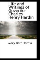 Life and Writings of Governor Charles Henry Hardin