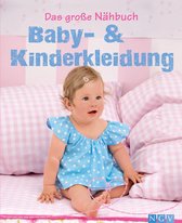 Das große Nähbuch - Das große Nähbuch - Baby - & Kinderkleidung