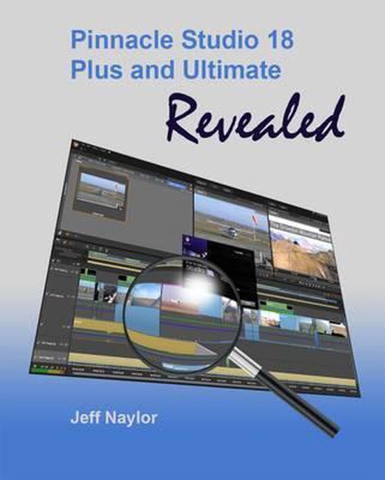 Pinnacle Studio 18 Plus And Ultimate Revealed - cover