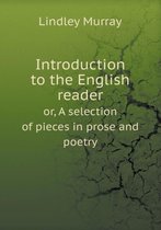 Introduction to the English reader or, A selection of pieces in prose and poetry