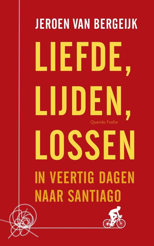 Boekomslag met rode achtergrond en gele tekst: Jeroen van Bergeijk, Liefde, lijden, lossen. In veertig dagen naar Santiago. Rechtsonder een fietser.