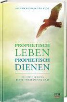 Prophetisch leben - prophetisch dienen