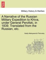 A Narrative of the Russian Military Expedition to Khiva, Under General Perofski, in 1839. Translated from the Russian, Etc.