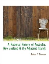 A National History of Australia, New Zealand & the Adjacent Islands