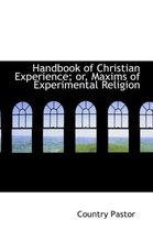 Handbook of Christian Experience; Or, Maxims of Experimental Religion
