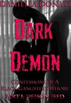 Dark Demon: Confessions Of A Black Gangster's Whore - Part One: Demon Seed