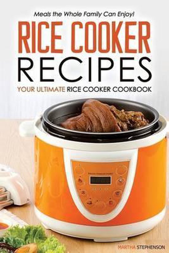 Rice Cooker Recipes Your Ultimate Rice Cooker Cookbook, Martha
