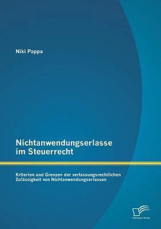 Nichtanwendungserlasse im  Steuerrecht: Kriterien und Grenze ... - cover