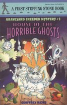 Graveyard Creeper Mysteries - House of the Horrible Ghosts