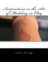 Instructions in the Art of Modeling in Clay