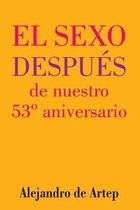 Sex After Our 53rd Anniversary (Spanish Edition) - El sexo despues de nuestro 53 Degrees aniversario