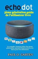 Echo Dot 3ème génération guide de l'utilisateur livre