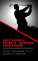 Golf's Simple Secrets 5 - Golf's Simple Secrets: Increase Your Power