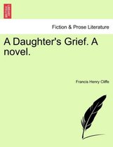 A Daughter's Grief. a Novel.