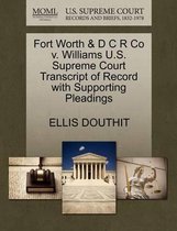 Fort Worth & D C R Co V. Williams U.S. Supreme Court Transcript of Record with Supporting Pleadings