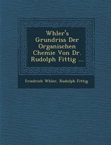 W Hler's Grundriss Der Organischen Chemie Von Dr. Rudolph Fittig ...