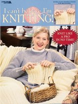 I Can't Believe I'm Knitting!