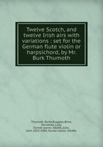 Twelve Scotch, and twelve Irish airs with variations