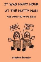 It Was Happy Hour at the Nutty Nun and Other 50 Word Epics