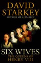 Boekcover met de titel 'Six Wives: The Queens of Henry VIII' door David Starkey, met een afbeelding van zes historische vrouwen.