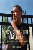 How To Make It In The Music Industry
