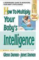 The Gentle Revolution Series - How to Multiply Your Baby's Intelligence