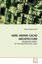 Wire Aware Cache Architecture