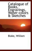 Catalogue of Books, Engravings, Water-Colors & Sketches