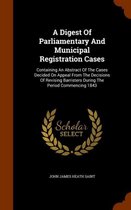 A Digest of Parliamentary and Municipal Registration Cases