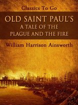 Classics To Go - Old Saint Paul's: A Tale of the Plague and the Fire
