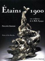 Etains 1900. 200 sculpteurs de la Belle Epoque